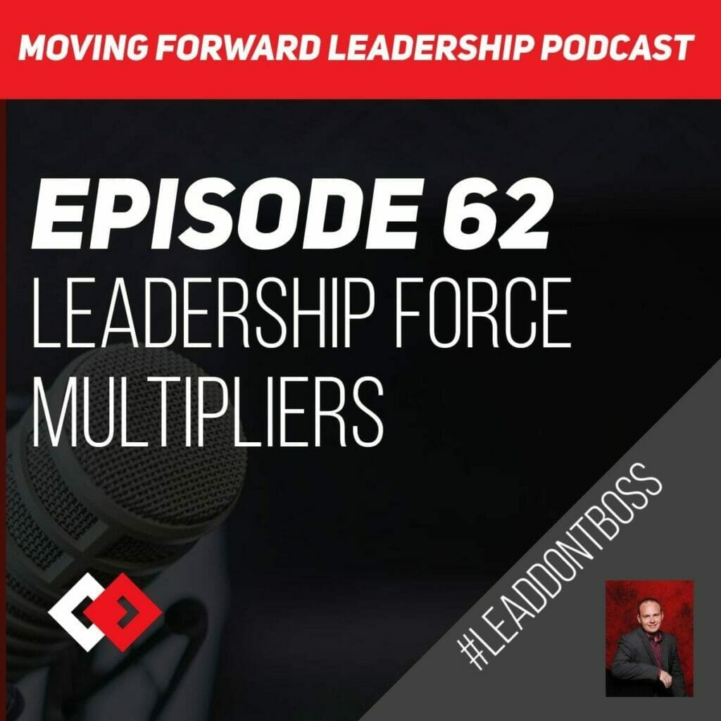 Leadership Force Multipliers | Episode 62