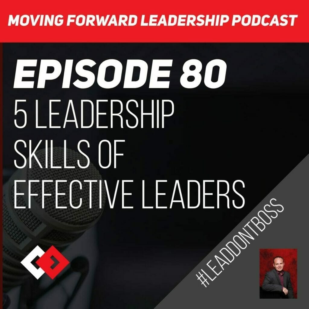 5 Leadership Skills of Effective Leaders | Episode 80