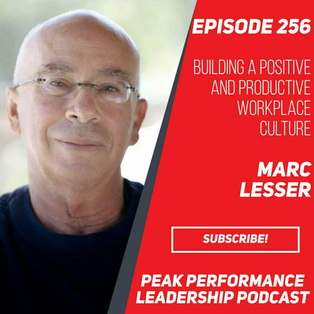 Building a Positive and Productive Workplace Culture | Marc Lesser | Episode 256
